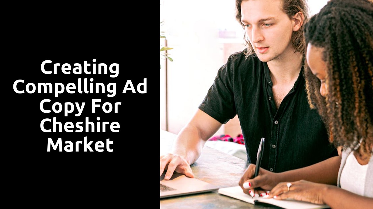 Creating Compelling Ad Copy for Cheshire Market