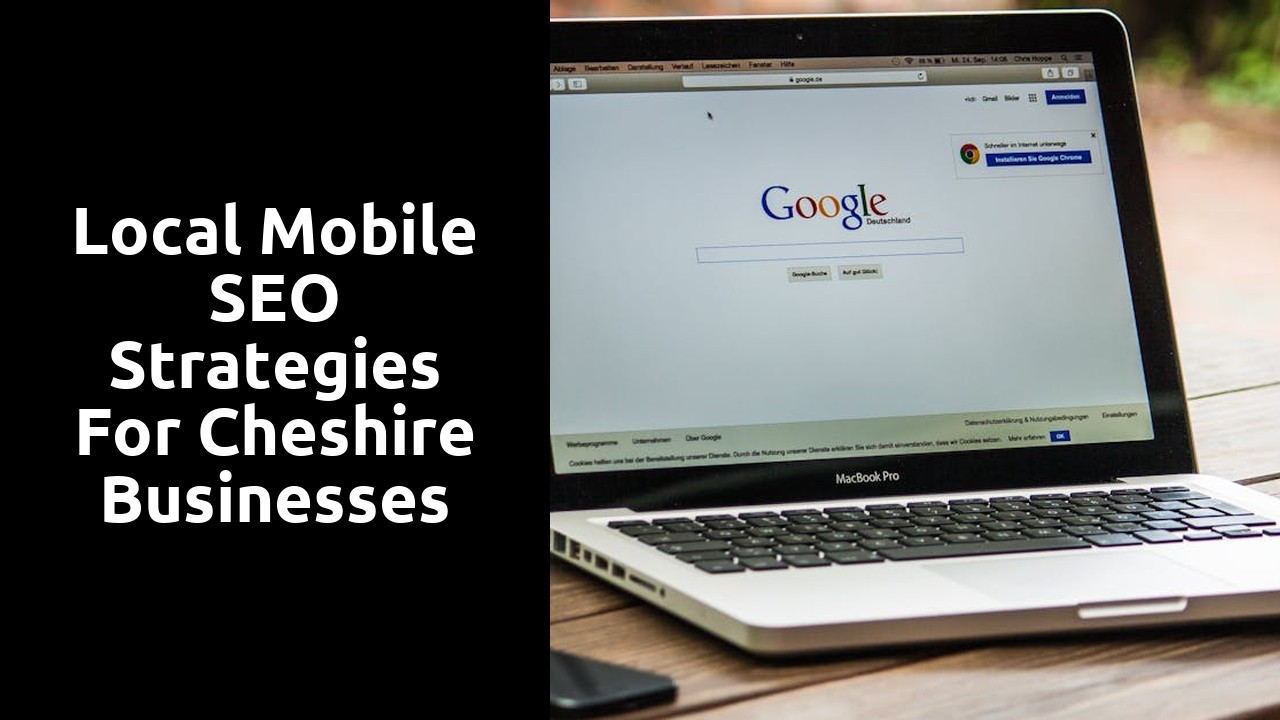 Local Mobile SEO Strategies for Cheshire Businesses