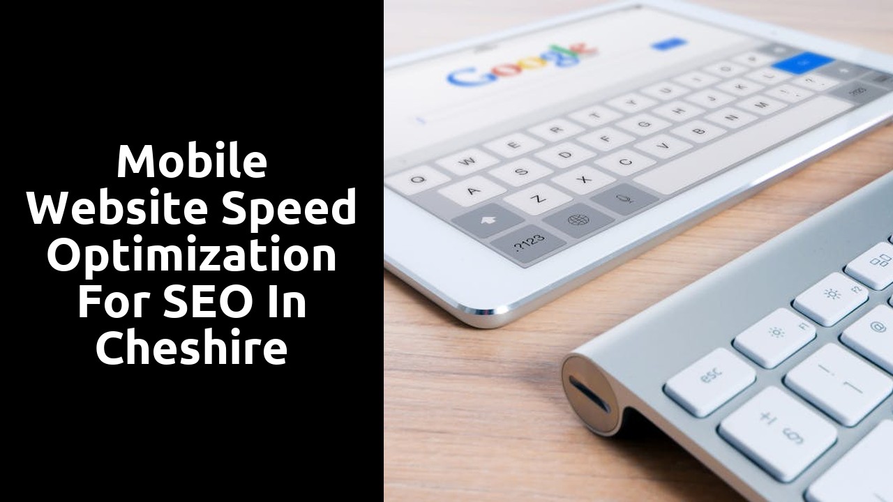 Mobile Website Speed Optimization for SEO in Cheshire